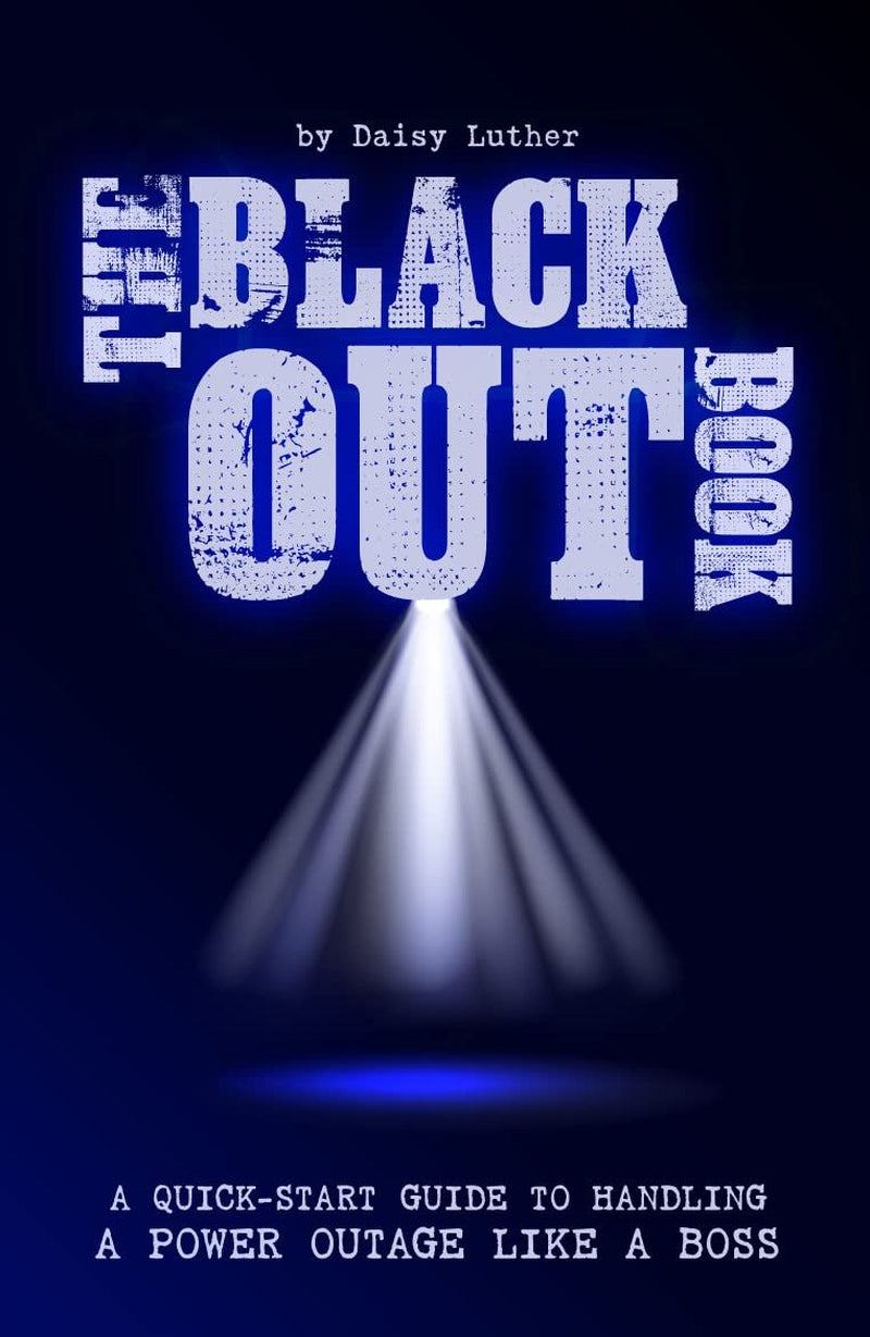 The Blackout Book: a Quick Start Guide to Handling a Power Outage like a Boss